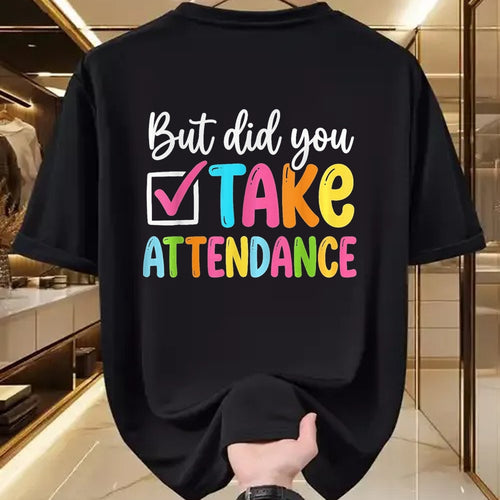 Best Student Shirt, Funny Back To School UnisexT-Shirt/Hoodie/Sweatshirt HLT00 - But Did You Take Attendance Back to School T-Shirt, Women, Black, X-Small