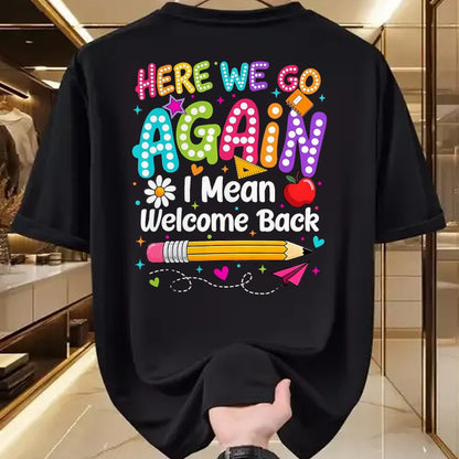 Best Student Shirt, Funny Back To School UnisexT-Shirt/Hoodie/Sweatshirt HLT00 - Back to School Here We Go Again I Mean Welcome Back T-Shirt, Men, Black, 3X-Large
