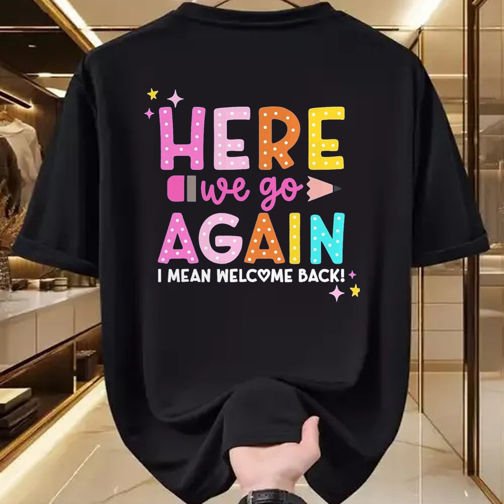 Best Student Shirt, Funny Back To School UnisexT-Shirt/Hoodie/Sweatshirt HLT00 - Here We Go Again I Mean Welcome Back to School Teacher T-Shirt, Men, Black, 3X-Large