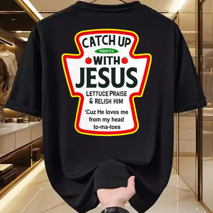 Christian Tee, Christian Faith Unisex T-Shirt/Hoodie/Sweatshirt HLT00 -  Catch Up With Jesus Ketchup Funny Christian T-Shirt