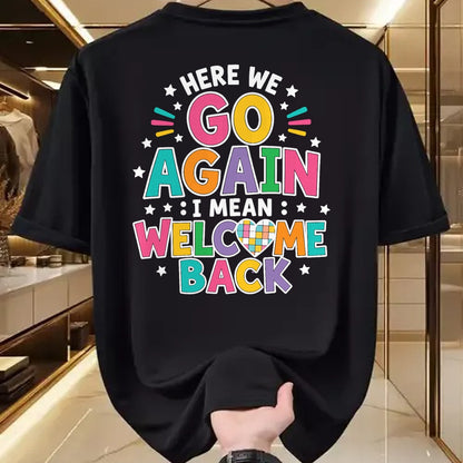 Best Student Shirt, Funny Back To School UnisexT-Shirt/Hoodie/Sweatshirt HLT00 - Here We Go Again I Mean Welcome Back to School T-Shirt (1)