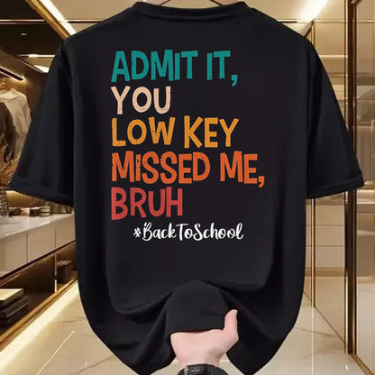 Best Student Shirt, Funny Back To School UnisexT-Shirt/Hoodie/Sweatshirt HLT00 - Admit it You Low Key Missed Me Bruh We Back to School 2026 T-Shirt, Men, Black, Small