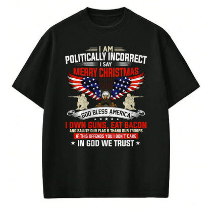 Christian Tee, Christian Faith Unisex T-Shirt/Hoodie/Sweatshirt HLT00 - I Am Politically Incorrect God Bless American Christ Eagle T-Shirt