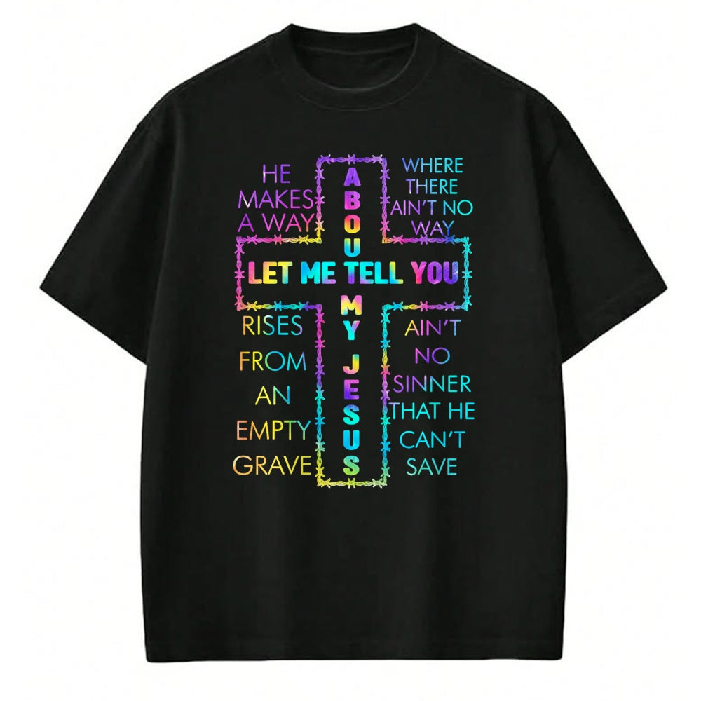 Christian Tee, Christian Faith Unisex T-Shirt/Hoodie/Sweatshirt HLT00 - Let Me Tell You About My Jesus Christian Bible God Tie Dye T-Shirt