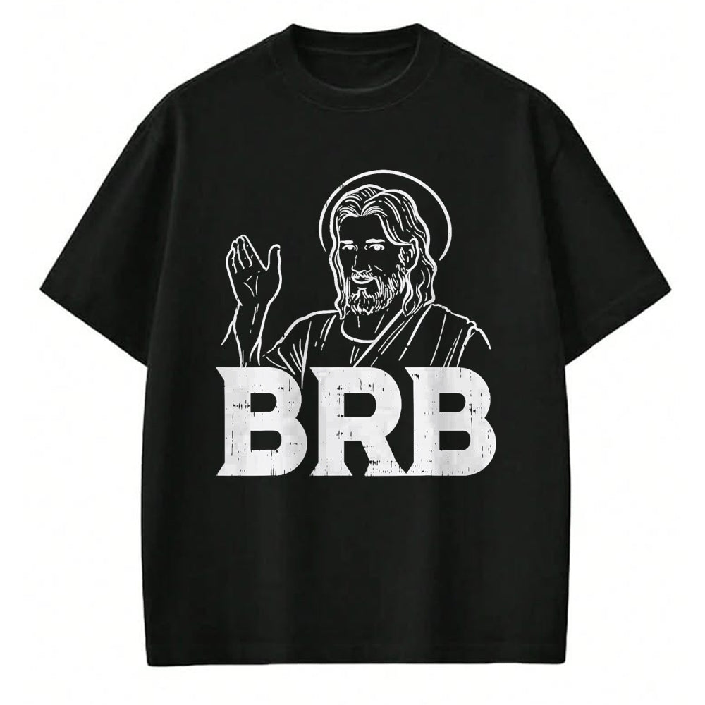 Christian Tee, Christian Faith Unisex T-Shirt/Hoodie/Sweatshirt HLT00 - Jesus Brb Funny God Jesus Faith Resurrection Christian Gift T-Shirt