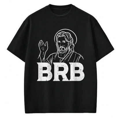 Christian Tee, Christian Faith Unisex T-Shirt/Hoodie/Sweatshirt HLT00 - Jesus Brb Funny God Jesus Faith Resurrection Christian Gift T-Shirt