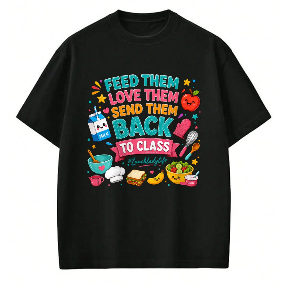 Best Student Shirt, Funny Back To School UnisexT-Shirt/Hoodie/Sweatshirt HLT00 - Feed Them Love Them Send Them Back to Class Lunch Lady Life T-Shirt