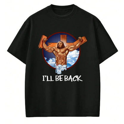 Christian Tee, Christian Faith Unisex T-Shirt/Hoodie/Sweatshirt HLT00 - I_ll Be Back T Shirt_ Jesus T Shirt_ Christian T Shirt T-Shirt