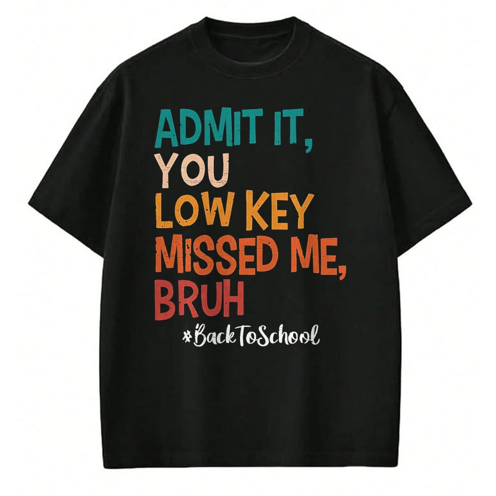 Best Student Shirt, Funny Back To School UnisexT-Shirt/Hoodie/Sweatshirt HLT00 - Admit it You Low Key Missed Me Bruh We Back to School 2026 T-Shirt, Men, Black, Small