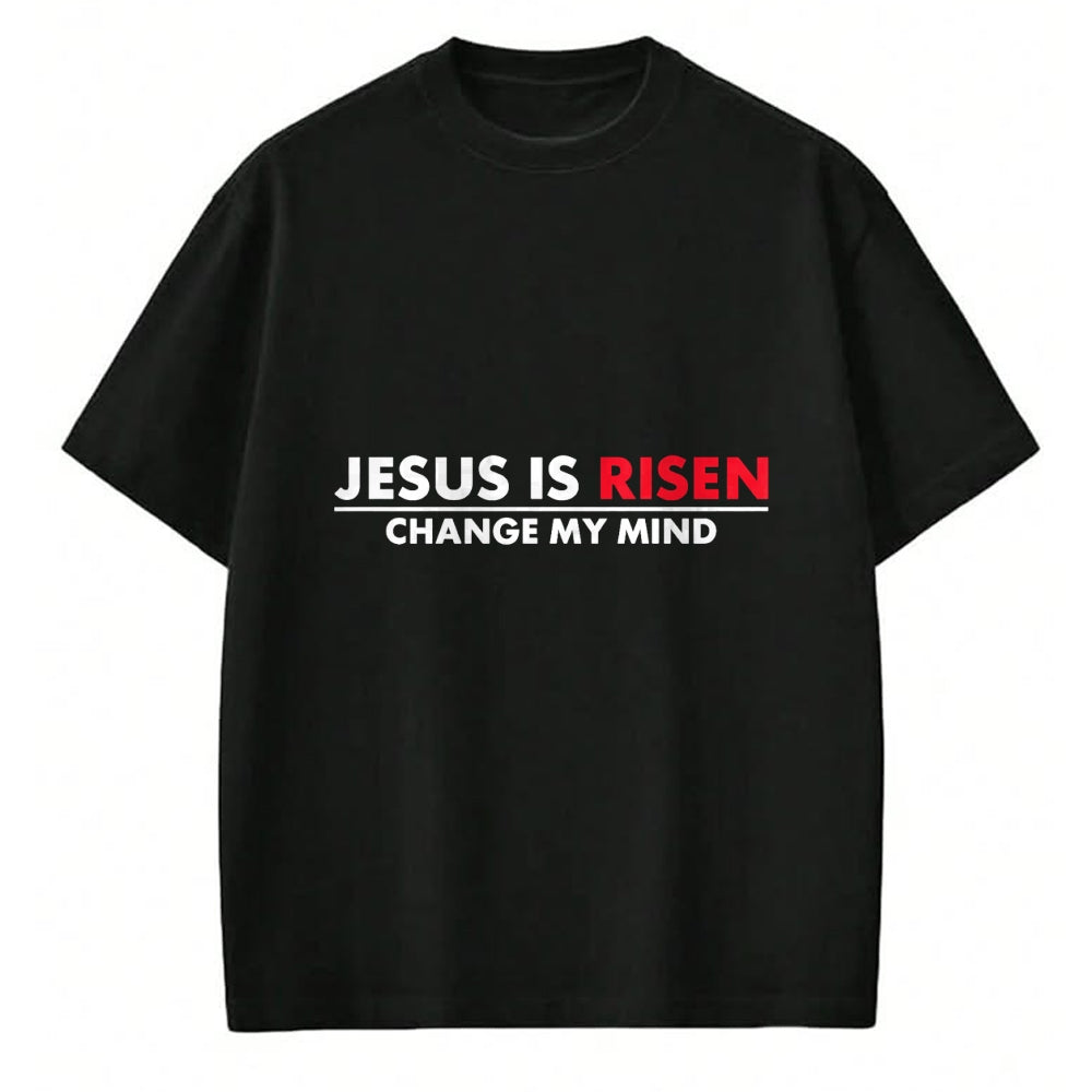 Christian Tee, Christian Faith Unisex T-Shirt/Hoodie/Sweatshirt HLT00 - Jesus Is Risen Change My Mind Christian T-Shirt