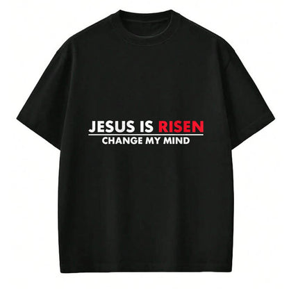 Christian Tee, Christian Faith Unisex T-Shirt/Hoodie/Sweatshirt HLT00 - Jesus Is Risen Change My Mind Christian T-Shirt