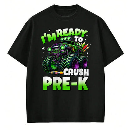Best Student Shirt, Funny Back To School UnisexT-Shirt/Hoodie/Sweatshirt HLT00 - I_m Ready to Crush Pre-K Monster Truck Boys Back to School T-Shirt