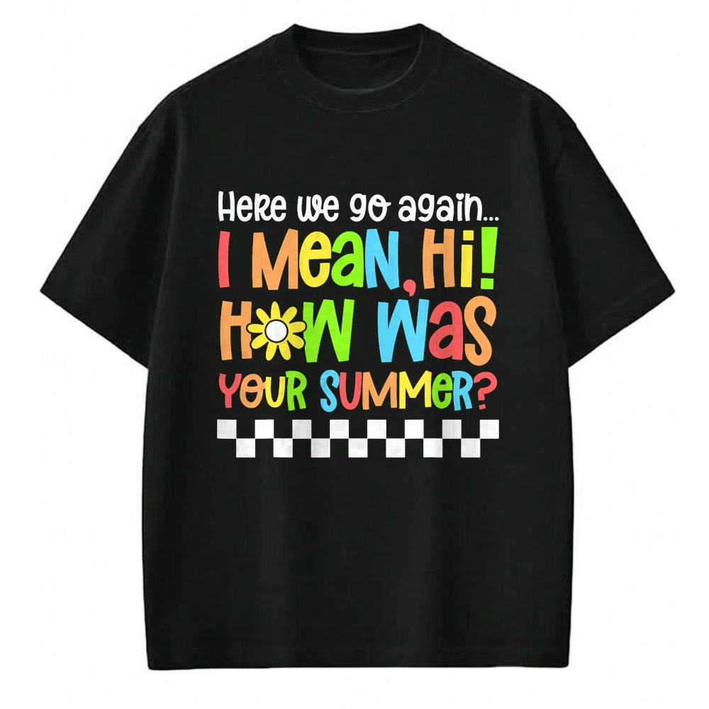 Best Student Shirt, Funny Back To School UnisexT-Shirt/Hoodie/Sweatshirt HLT00 - Happy First Day of School Back to School Here We Go Again T-Shirt