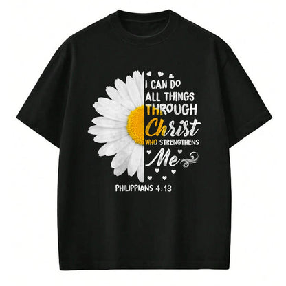 Christian Tee, Christian Faith Unisex T-Shirt/Hoodie/Sweatshirt HLT00 - I Can Do All Things Through Christ - Daisy Flower Religious T-Shirt (2)
