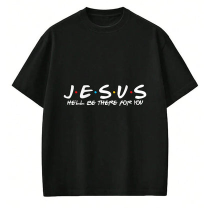 Christian Tee, Christian Faith Unisex T-Shirt/Hoodie/Sweatshirt HLT00 - Jesus He_ll Be There For You Parody Funny Christians Gift T-Shirt