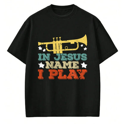 Christian Tee, Christian Faith Unisex T-Shirt/Hoodie/Sweatshirt HLT00 - In Jesus Name I Play Trumpet Christian Music Lover Gift T-Shirt
