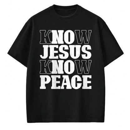 Christian Tee, Christian Faith Unisex T-Shirt/Hoodie/Sweatshirt HLT00 - Know Jesus Know Peace Religion God Church Christian Gifts T-Shirt (1)