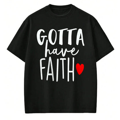 Christian Tee, Christian Faith Unisex T-Shirt/Hoodie/Sweatshirt HLT00 - Jesus Christ Catholic Christian Gotta Have Faith T-Shirt (1)