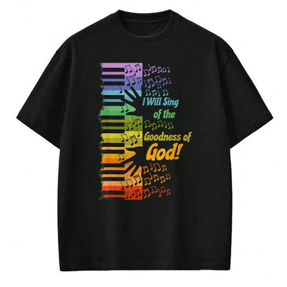 Christian Tee, Christian Faith Unisex T-Shirt/Hoodie/Sweatshirt HLT00 - I Will Sing Of The Goodness Of God Jesus Christian T-Shirt