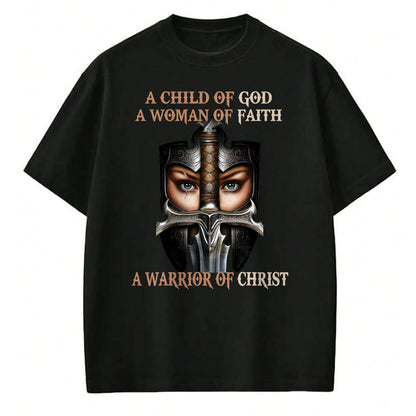 Christian Tee, Christian Faith Unisex T-Shirt/Hoodie/Sweatshirt HLT00 -  A Child Of God A Woman Of Faith A Warrior Of Christ T-Shirt