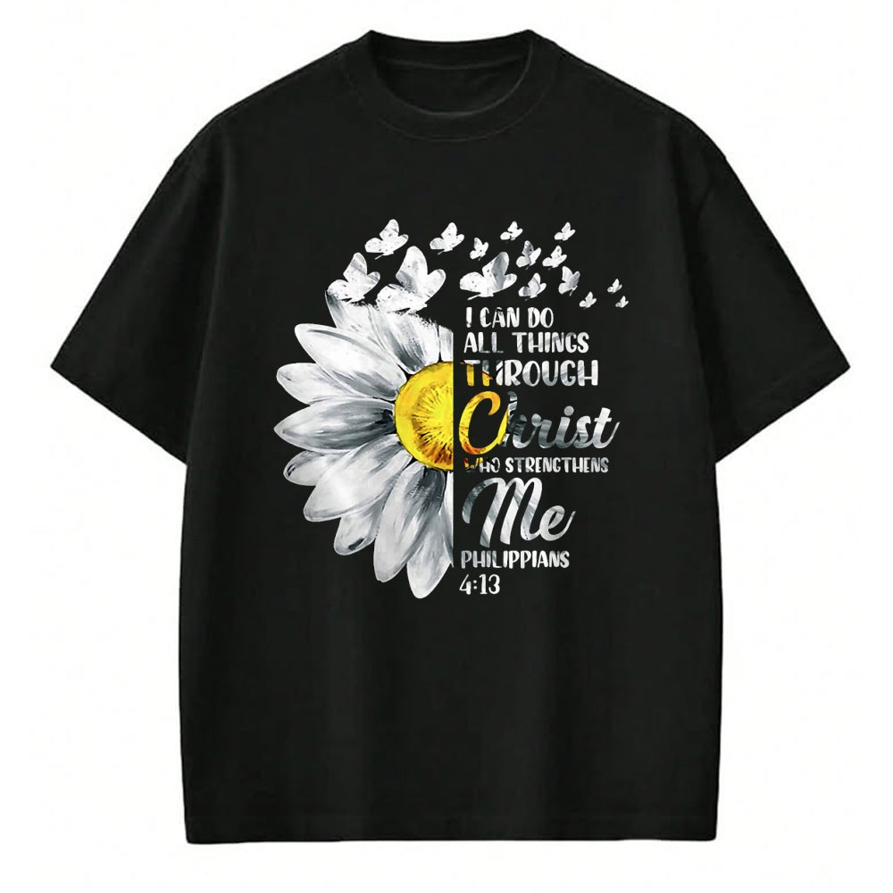 Christian Tee, Christian Faith Unisex T-Shirt/Hoodie/Sweatshirt HLT00 - I Can Do All Things Through Christ - Daisy Flower Religious T-Shirtrist - Christian Gift T-Shirt T-Shirt (Copy)