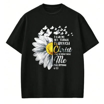 Christian Tee, Christian Faith Unisex T-Shirt/Hoodie/Sweatshirt HLT00 - I Can Do All Things Through Christ - Daisy Flower Religious T-Shirtrist - Christian Gift T-Shirt T-Shirt (Copy)