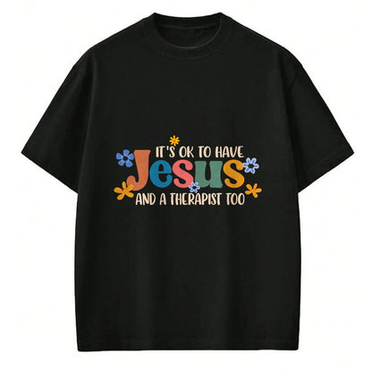Christian Tee, Christian Faith Unisex T-Shirt/Hoodie/Sweatshirt HLT00 - It_s Ok To Have Jesus & A Therapist Too Christian Jesus God T-Shirt