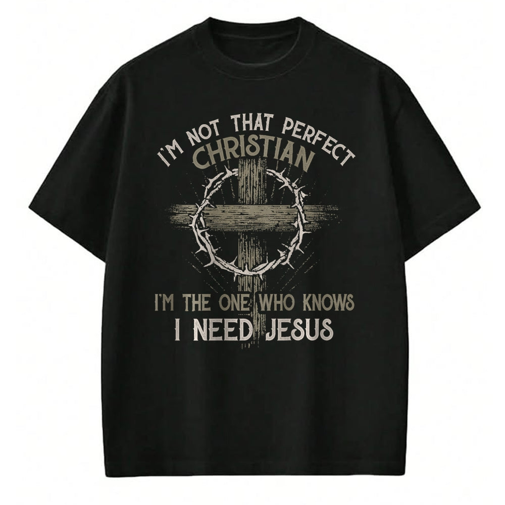 Christian Tee, Christian Faith Unisex T-Shirt/Hoodie/Sweatshirt HLT00 - I_m Not That Perfect Christian _m The One That Knows T-Shirt