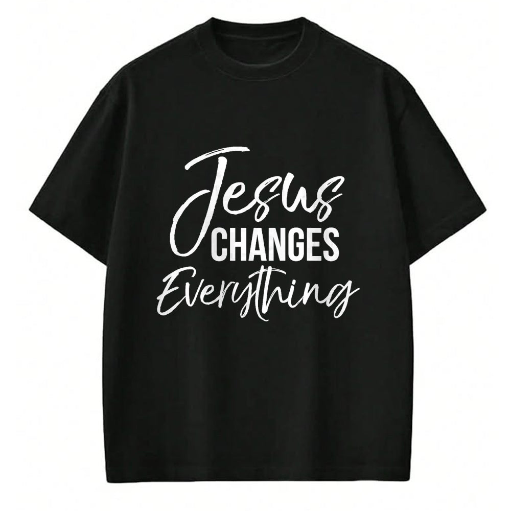 Christian Tee, Christian Faith Unisex T-Shirt/Hoodie/Sweatshirt HLT00 - Jesus Changes Everything Shirt Christian Baptism & Salvation T-Shirt