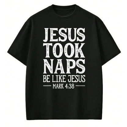 Christian Tee, Christian Faith Unisex T-Shirt/Hoodie/Sweatshirt HLT00 - Jesus Took Naps Be Like Jesus Christian Catholic Funny Bible T-Shirt