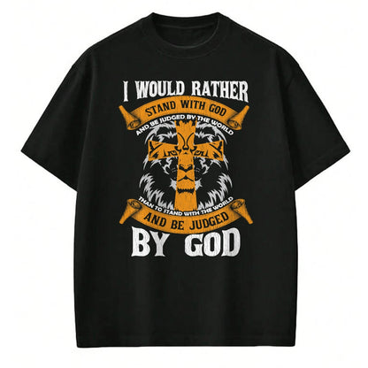 Christian Tee, Christian Faith Unisex T-Shirt/Hoodie/Sweatshirt HLT00 - I Would Rather Stand With God Jesus Christ Christian Faith T-Shirt