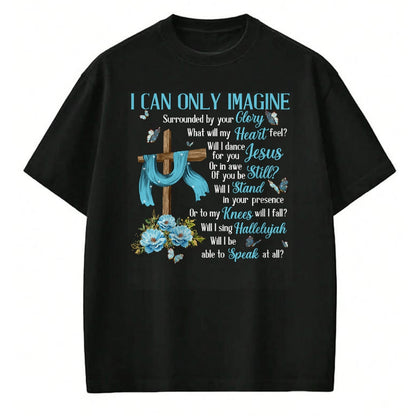Christian Tee, Christian Faith Unisex T-Shirt/Hoodie/Sweatshirt HLT00 - I Only Can Imagine Faith Christian Faith Jesus God Lover T-Shirt (1)