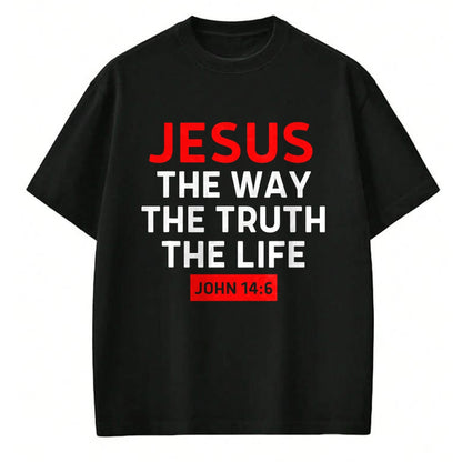 Christian Tee, Christian Faith Unisex T-Shirt/Hoodie/Sweatshirt HLT00 - Jesus The Way Truth Life John 14 6 Christian Bible Verse T-Shirt