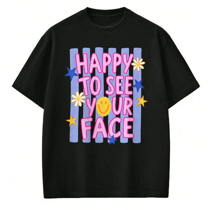 Best Student Shirt, Funny Back To School UnisexT-Shirt/Hoodie/Sweatshirt HLT00 - Happy to See Your face, Back to School T-Shirt