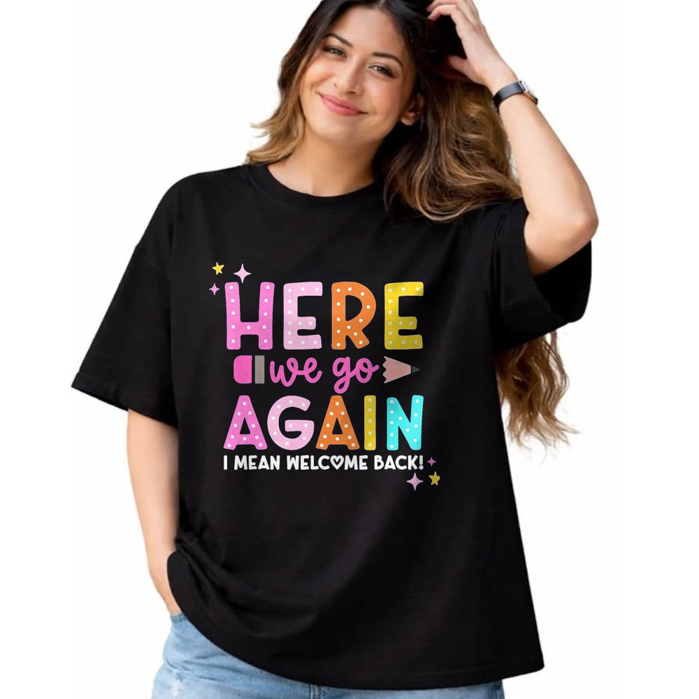 Best Student Shirt, Funny Back To School UnisexT-Shirt/Hoodie/Sweatshirt HLT00 - Here We Go Again I Mean Welcome Back to School Teacher T-Shirt, Men, Black, 3X-Large