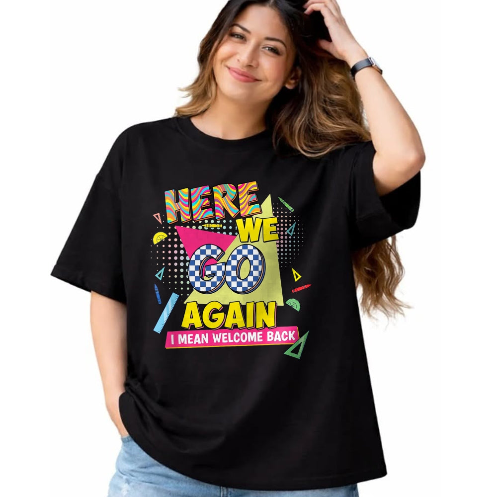 Best Student Shirt, Funny Back To School UnisexT-Shirt/Hoodie/Sweatshirt HLT00 - Here We Go Again I Mean Welcome Back to School T-Shirt