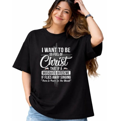 Christian Tee, Christian Faith Unisex T-Shirt/Hoodie/Sweatshirt HLT00 - I Want To Be So Full Of Christ Funny Mosquito Bites T-Shirt