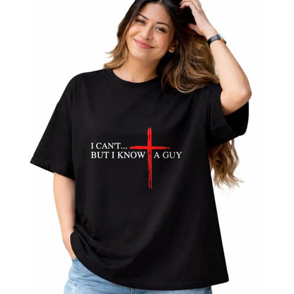 Christian Tee, Christian Faith Unisex T-Shirt/Hoodie/Sweatshirt HLT00 - I Can_t But I Know A Guy Jesus Faith Cross Funny Christian T-Shirt