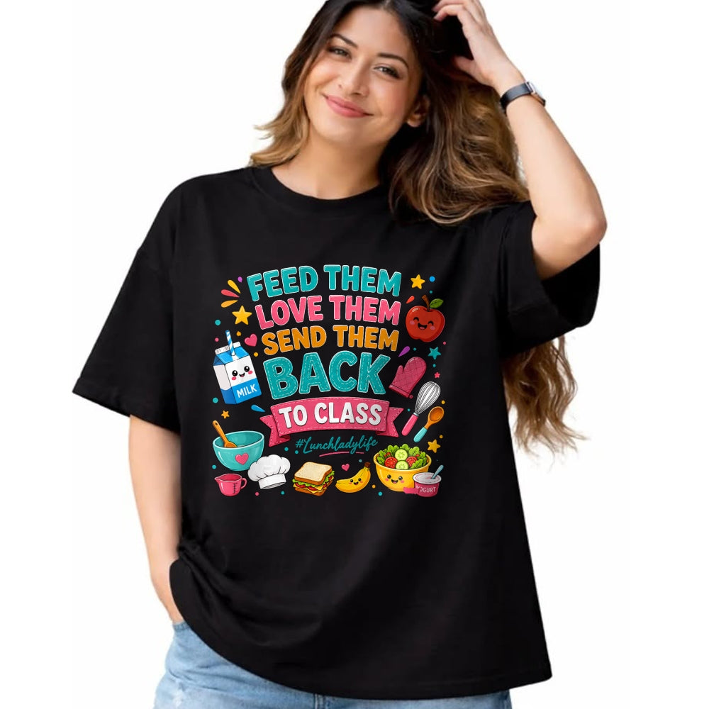Best Student Shirt, Funny Back To School UnisexT-Shirt/Hoodie/Sweatshirt HLT00 - Feed Them Love Them Send Them Back to Class Lunch Lady Life T-Shirt