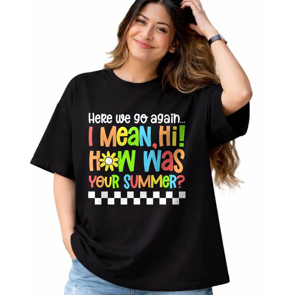 Best Student Shirt, Funny Back To School UnisexT-Shirt/Hoodie/Sweatshirt HLT00 - Happy First Day of School Back to School Here We Go Again T-Shirt