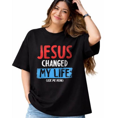 Christian Tee, Christian Faith Unisex T-Shirt/Hoodie/Sweatshirt HLT00 - Christ Devotee Jesus Changed My Life Ask Me How Jesus T-Shirt