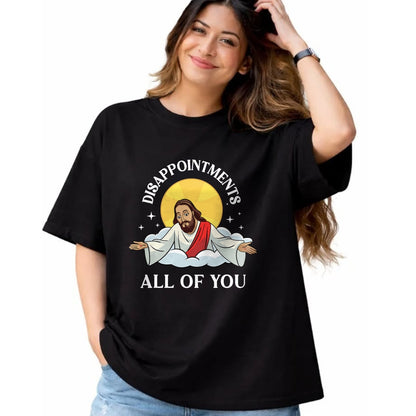 Christian Tee, Christian Faith Unisex T-Shirt/Hoodie/Sweatshirt HLT00 - Jesus-Christ Meme You Are All Disappointments Christian T-Shirt