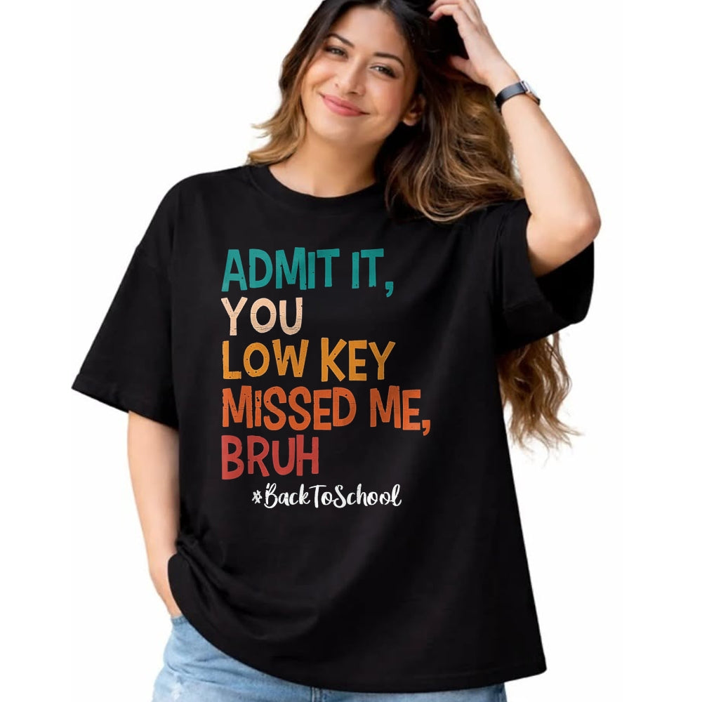 Best Student Shirt, Funny Back To School UnisexT-Shirt/Hoodie/Sweatshirt HLT00 - Admit it You Low Key Missed Me Bruh We Back to School 2026 T-Shirt, Men, Black, Small