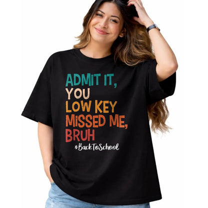 Best Student Shirt, Funny Back To School UnisexT-Shirt/Hoodie/Sweatshirt HLT00 - Admit it You Low Key Missed Me Bruh We Back to School 2026 T-Shirt, Men, Black, Small