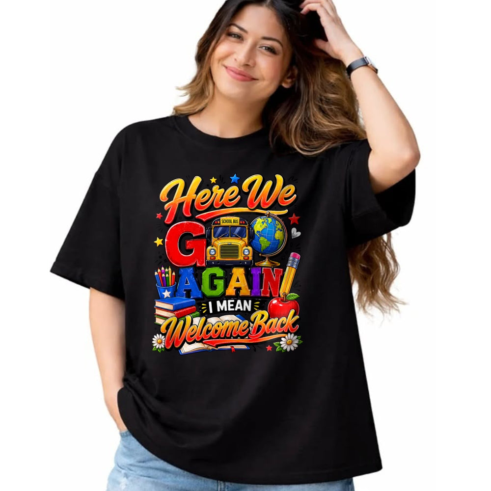 Best Student Shirt, Funny Back To School UnisexT-Shirt/Hoodie/Sweatshirt HLT00 - Here We Go Again I Mean Welcome Back to School Bus Teacher T-Shirt
