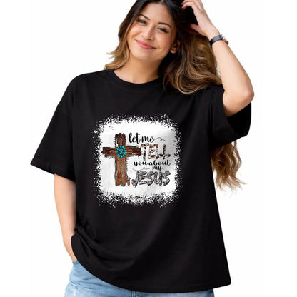 Christian Tee, Christian Faith Unisex T-Shirt/Hoodie/Sweatshirt HLT00 - Let Me Tell You About My Jesus Shirt Christian Bible God T-Shirt