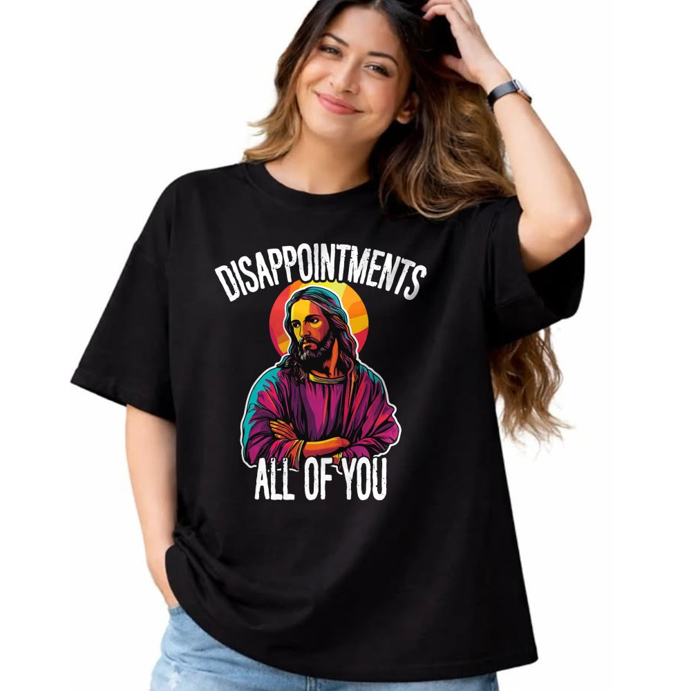 Christian Tee, Christian Faith Unisex T-Shirt/Hoodie/Sweatshirt HLT00 - Disappointments All Of You Humorous Jesus Christ Joke Meme T-Shirt
