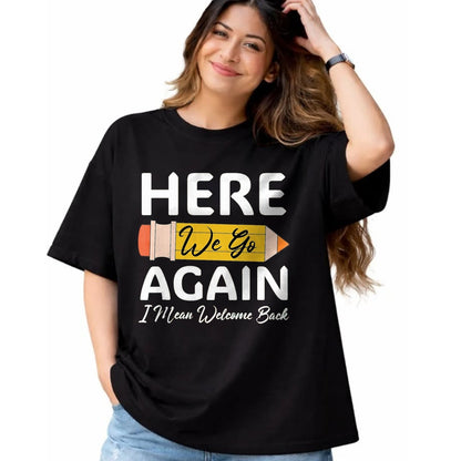 Best Student Shirt, Funny Back To School UnisexT-Shirt/Hoodie/Sweatshirt HLT00 - Here We Go Again I Mean Welcome Back to School Funny Teacher T-Shirt, Men, Black, 3X-Large (1)