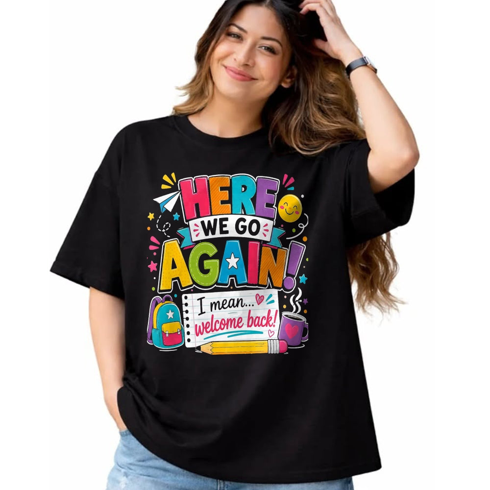 Best Student Shirt, Funny Back To School UnisexT-Shirt/Hoodie/Sweatshirt HLT00 - Here We Go Again I Mean Welcome Back to School Funny Teacher T-Shirt, Men, Black, 3X-Large (2)