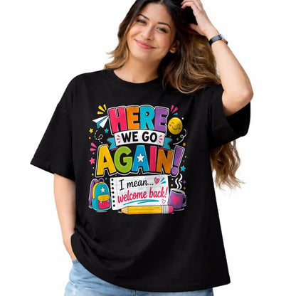 Best Student Shirt, Funny Back To School UnisexT-Shirt/Hoodie/Sweatshirt HLT00 - Here We Go Again I Mean Welcome Back to School Funny Teacher T-Shirt, Men, Black, 3X-Large (2)